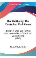 Der Weltkampf Der Deutschen Und Slaven
