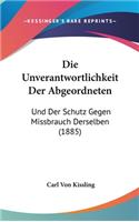 Die Unverantwortlichkeit Der Abgeordneten: Und Der Schutz Gegen Missbrauch Derselben (1885)