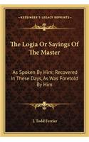 The Logia Or Sayings Of The Master