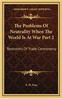 The Problems of Neutrality When the World Is at War Part 2