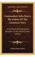 Commodore John Barry, The Father Of The American Navy