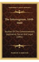 Interregnum, 1648-1660: Studies of the Commonwealth, Legislative, Social and Legal (1891)