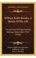 William Keith Brooks, a Sketch of His Life