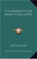 A Sunshine in the Shady Place (1876)