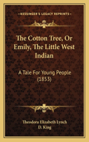 The Cotton Tree, Or Emily, The Little West Indian: A Tale For Young People (1853)(English)