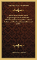 Nachrichten Von Den In Der Regensburgischen Stadtbibliothek Befindlichen Merkwurdigen Und Seltenen Buchern Aus Dem Funfzehnden Jahrhundert (1785)
