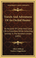 Travels And Adventures Of An Orchid Hunter