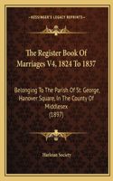 Register Book Of Marriages V4, 1824 To 1837