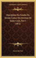 Description Des Fossiles Du Terrain Cretace Des Environs De Sainte-Croix, Part 5 (1872)