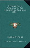 Entwurf Einer Propaedeutik Des Historischen Studiums (1811)