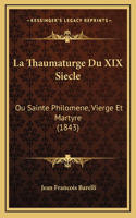 La Thaumaturge Du XIX Siecle: Ou Sainte Philomene, Vierge Et Martyre (1843)