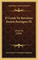 El Conde De Barcelona Ramon Berenguer III: Discurso (1900)