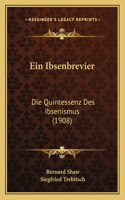 Ibsenbrevier: Die Quintessenz Des Ibsenismus (1908)