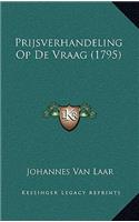 Prijsverhandeling Op De Vraag (1795)