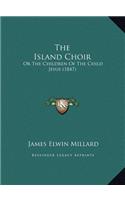 The Island Choir: Or The Children Of The Child Jesus (1847)