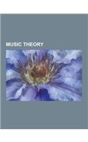 Music Theory: Harmony, Microtonal Music, Aleatoric Music, Inversion, Diatonic Function, Neo-Riemannian Theory, Algorithmic Compositi