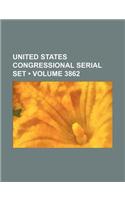 United States Congressional Serial Set (Volume 3862)