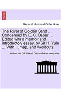 The River of Golden Sand ... Condensed by E. C. Baber ... Edited with a Memoir and Introductory Essay, by Sir H. Yule ... with ... Map, and Woodcuts.