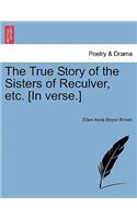 The True Story of the Sisters of Reculver, Etc. [In Verse.]