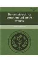 de-Constructing Constructed News Events