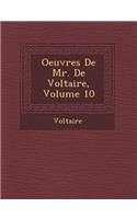 Oeuvres de Mr. de Voltaire, Volume 10