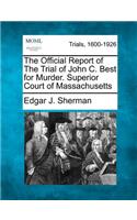 Official Report of The Trial of John C. Best for Murder. Superior Court of Massachusetts