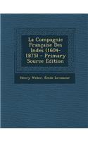 La Compagnie Francaise Des Indes (1604-1875)