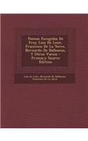 Poesias Escogidas de Fray Luis de Leon, Francisco de La Torre, Bernardo de Balbuena, y Otros Varios