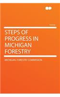 Steps of Progress in Michigan Forestry