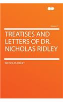 Treatises and Letters of Dr. Nicholas Ridley Volume 7: (English)