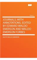 Journals, with Annotations. Edited by Edward Waldo Emerson and Waldo Emerson Forbes Volume 2