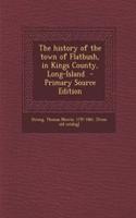 The History of the Town of Flatbush, in Kings County, Long-Island