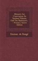 Mémoire Sur L'inscription Du Tombeau D'ahmès, Chef Des Nautoniers... - Primary Source Edition