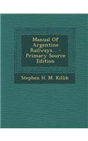 Manual of Argentine Railways... - Primary Source Edition: (English)