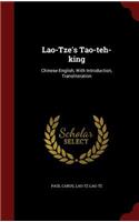 Lao-Tze's Tao-teh-king: Chinese-English, With Introduction, Transliteration