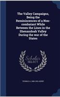 The Valley Campaigns, Being the Reminiscences of a Non-combatant While Between the Lines in the Shenandoah Valley During the war of the States