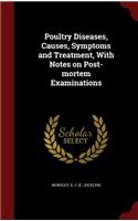 Poultry Diseases, Causes, Symptoms and Treatment, with Notes on Post-Mortem Examinations