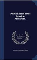 Political Ideas of the American Revolution..