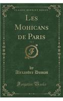 Les Mohicans de Paris, Vol. 2 (Classic Reprint)