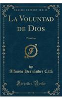 La Voluntad de Dios: Novelas (Classic Reprint)