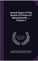 Annual Report of the Bureau of Prisons of Massachusetts ..., Volume 3