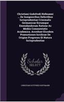 Christiani Godofredi Hofmanni ... de Insignioribus Defectibus Iurisprudentiae Criminalis Germanicae Eorumque Emendandorum Ratione AC Mediis Commentatio Academica. Accedunt Eiusdem Praenotiones Iuridicae de Origine Progressu Et Natura Iurisprudentia