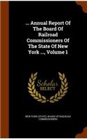 ... Annual Report Of The Board Of Railroad Commissioners Of The State Of New York ..., Volume 1