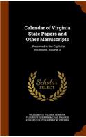 Calendar of Virginia State Papers and Other Manuscripts: ... Preserved in the Capitol at Richmond, Volume 3