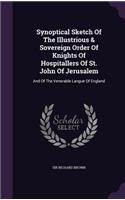 Synoptical Sketch Of The Illustrious & Sovereign Order Of Knights Of Hospitallers Of St. John Of Jerusalem