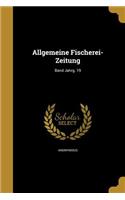 Allgemeine Fischerei-Zeitung; Band Jahrg. 19: (German)