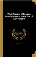 Vital Records of Saugus, Massachusetts, to the End of the Year 1849