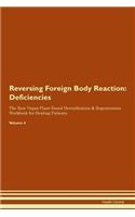 Reversing Foreign Body Reaction: Deficiencies The Raw Vegan Plant-Based Detoxification & Regeneration Workbook for Healing Patients. Volume 4