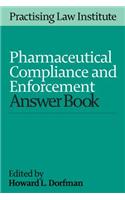 Pharmaceutical Compliance and Enforcement Answer Book 2016