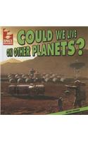 Could We Live on Other Planets?: (Space Mysteries)
